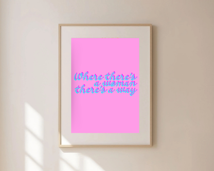 Where There's A Woman There's A Way Print