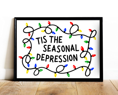 Tis the Seasonal Depression Print