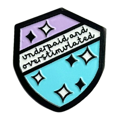 Underpaid and Overstimulated Enamel Pin