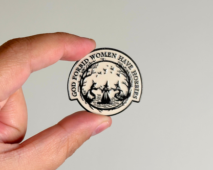 God Forbid Women Have Hobbies Enamel Pin