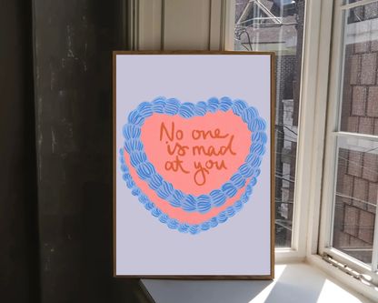No One Is Mad At You Print