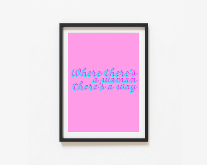 Where There's A Woman There's A Way Print