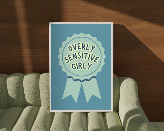 Overly Sensitive Girly Print