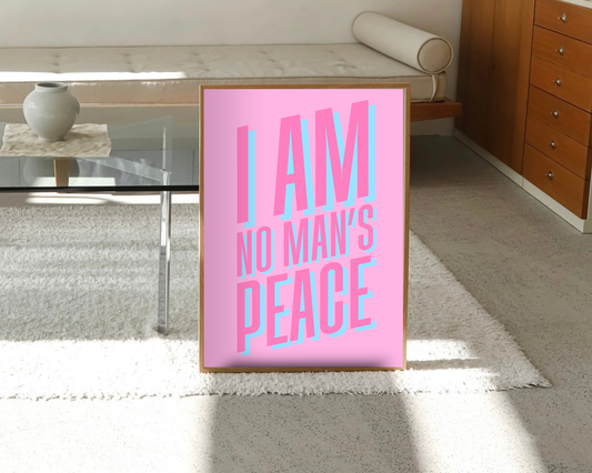 I Am No Man's Peace Print