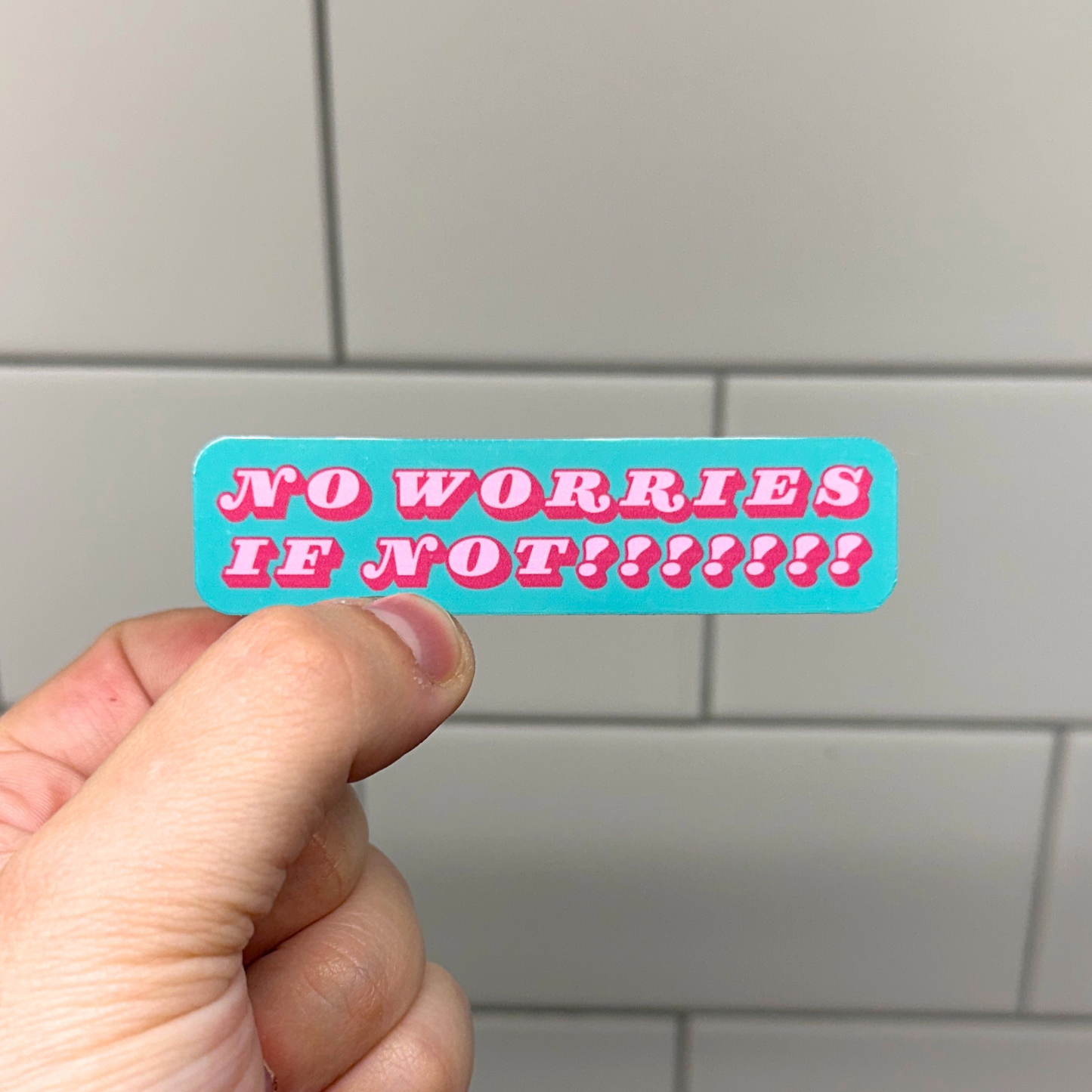 No Worries If Not Sticker