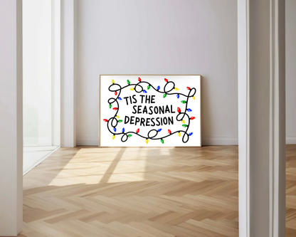 Tis the Seasonal Depression Print