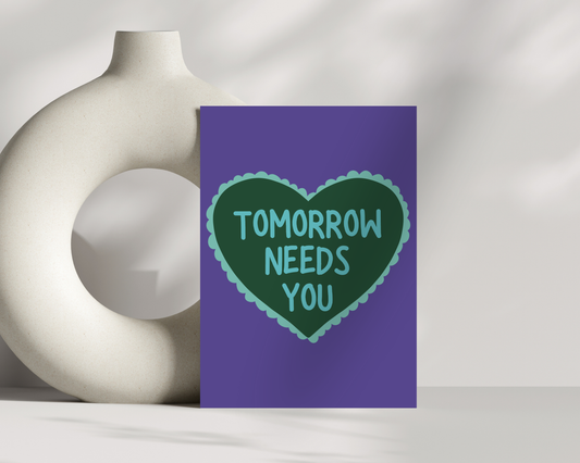 Tomorrow Needs You Print
