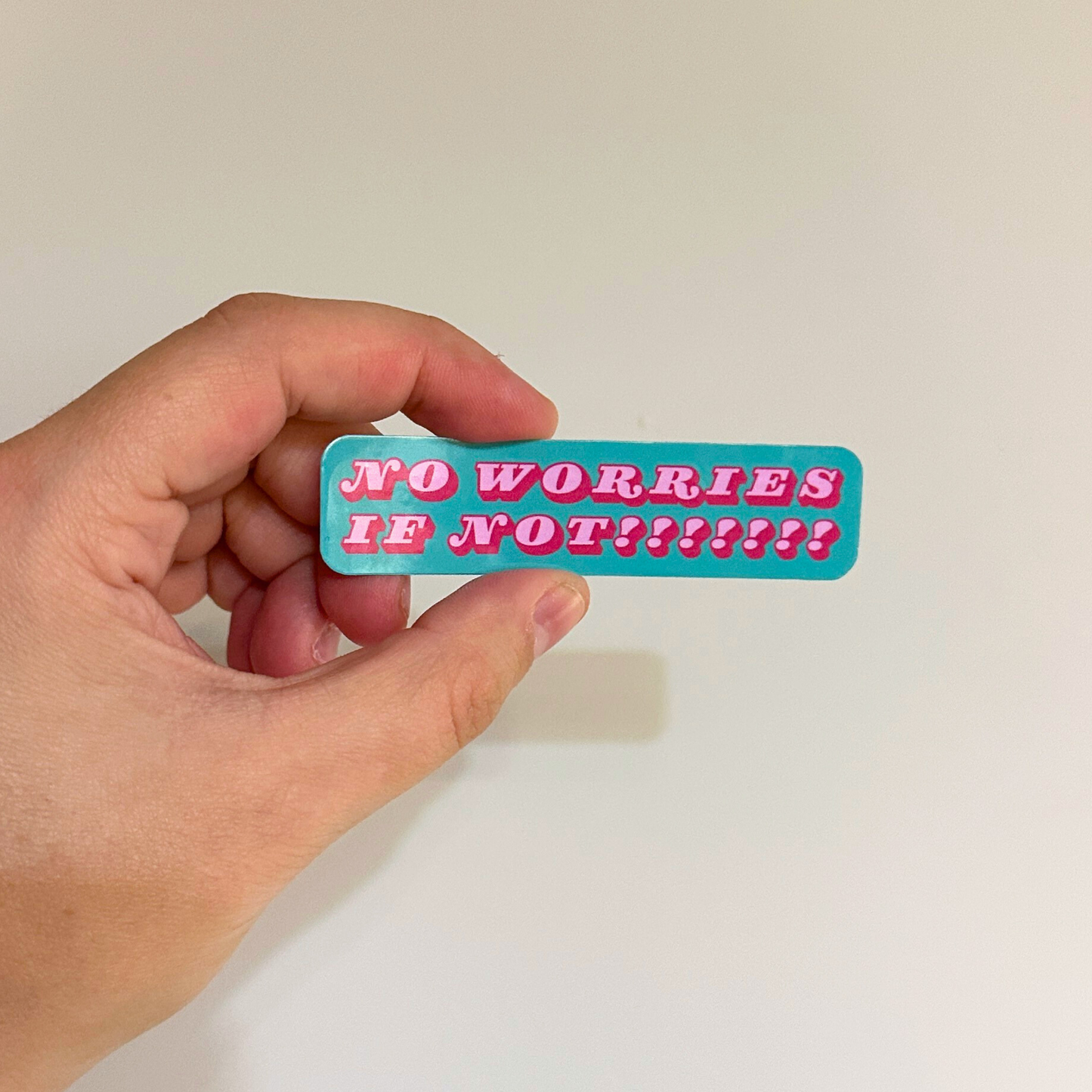 No Worries If Not Sticker