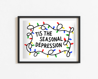Tis the Seasonal Depression Print