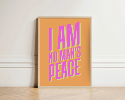 I Am No Man's Peace Print