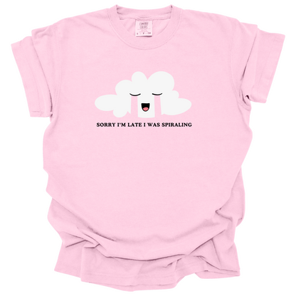 Sorry I'm Late I Was Spiraling Tee