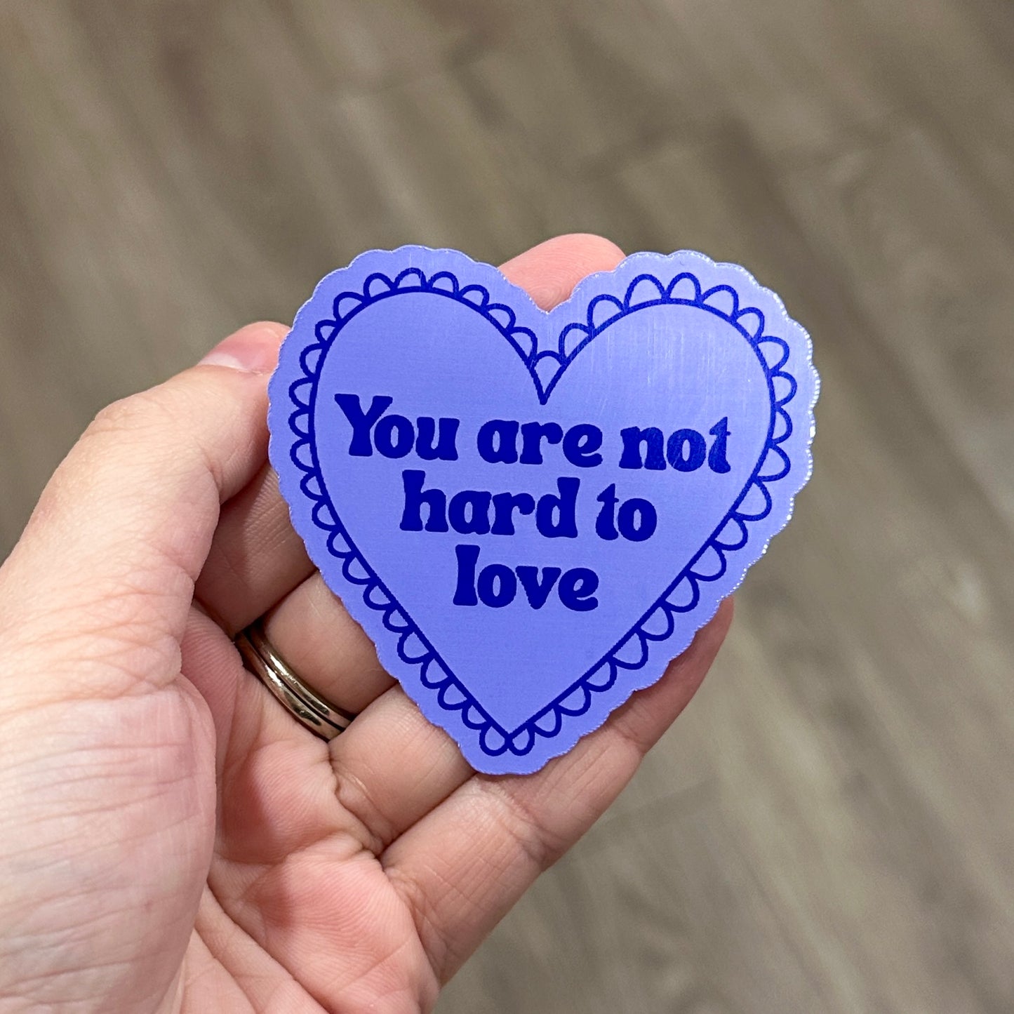 You Are Not Hard to Love Sticker