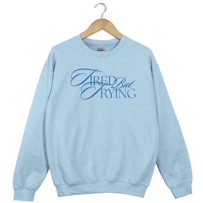 Tired But Trying Embroidered Crewneck