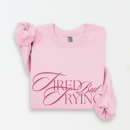 Tired But Trying Embroidered Crewneck