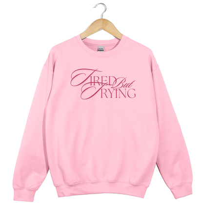 Tired But Trying Embroidered Crewneck