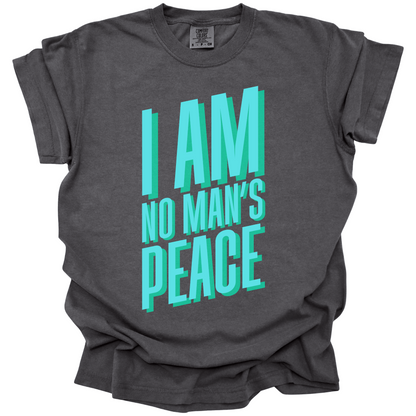 I Am No Man's Peace Tee