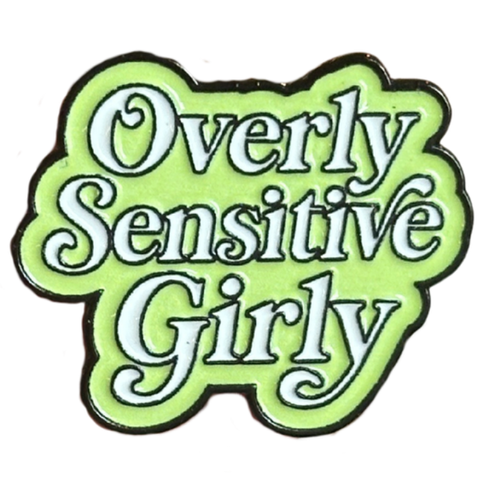 Overly Sensitive Girly Enamel Pin
