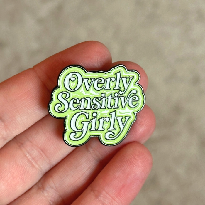 Overly Sensitive Girly Enamel Pin