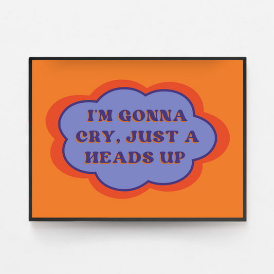 I'm Gonna Cry Print