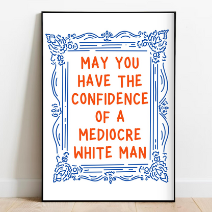 Mediocre White Man Print