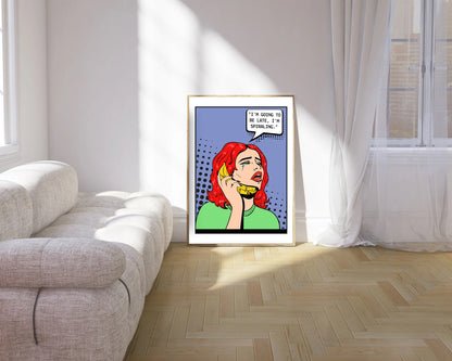 I'm Gonna Be Late Print