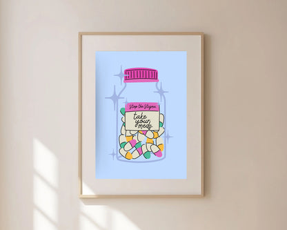 Take Your Meds Print