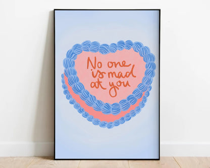 No One Is Mad At You Print
