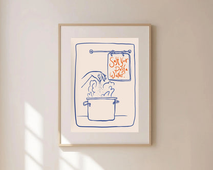 Salt Your Pasta Water Print