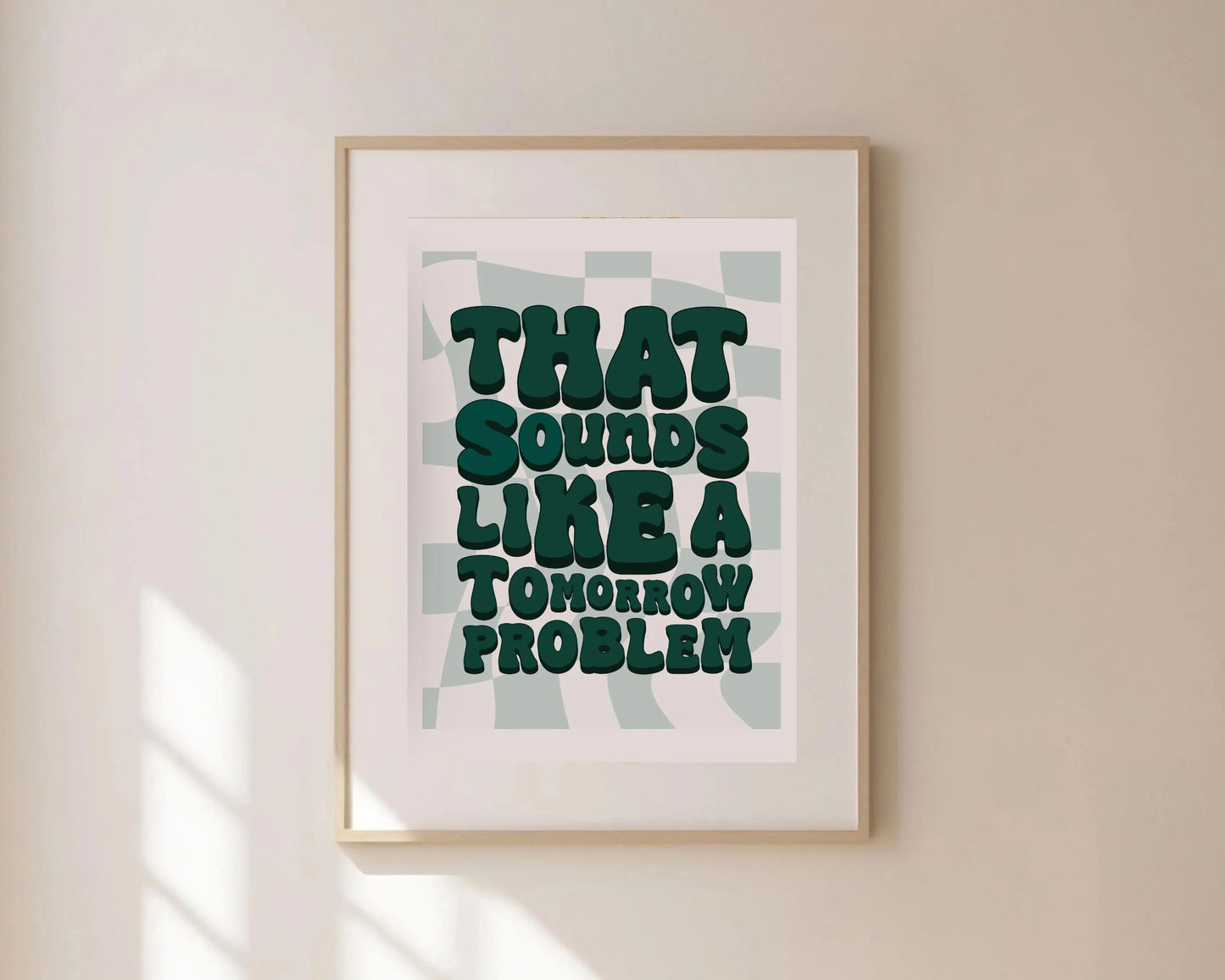 That Sounds Like a Tomorrow Problem Print