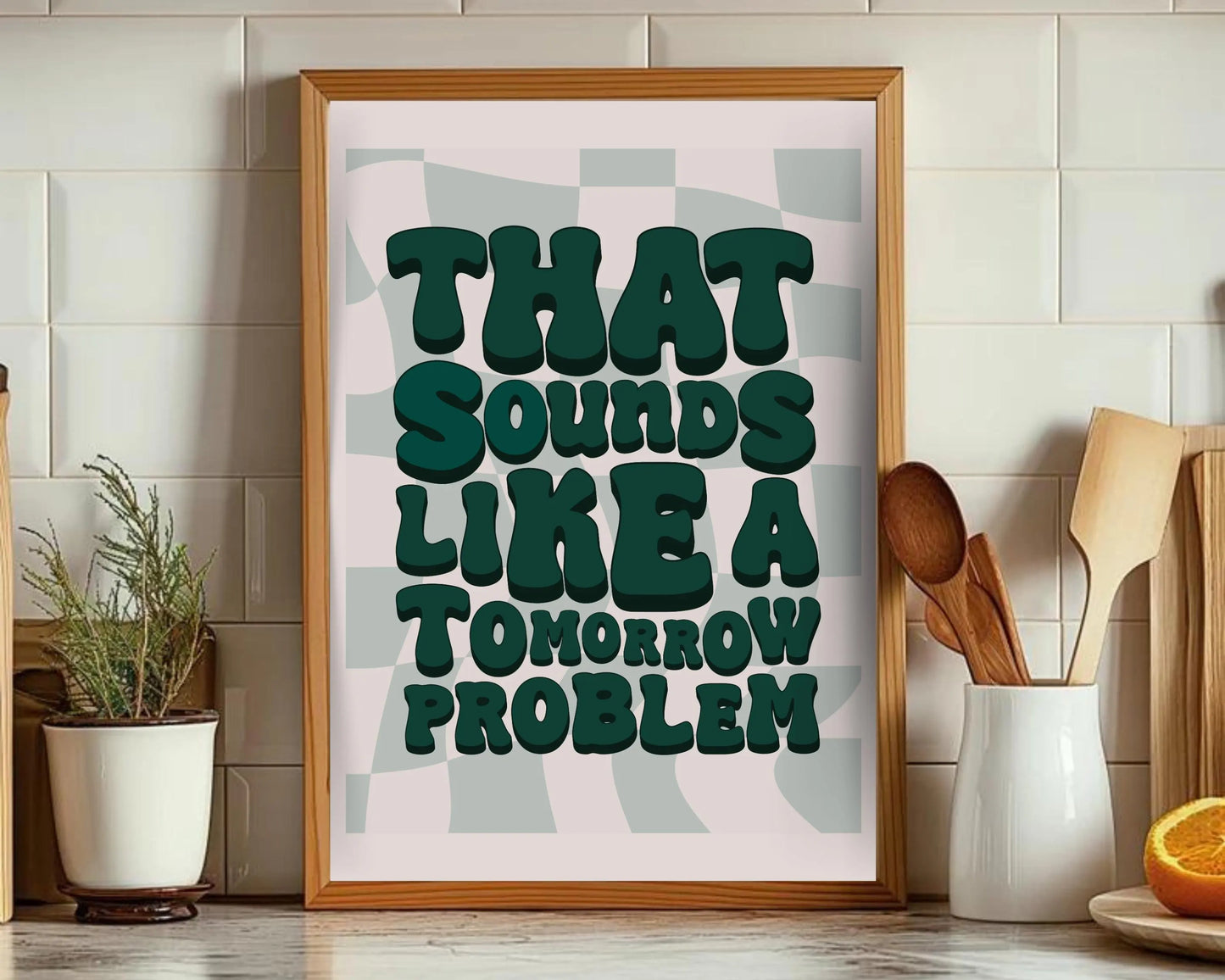 That Sounds Like a Tomorrow Problem Print