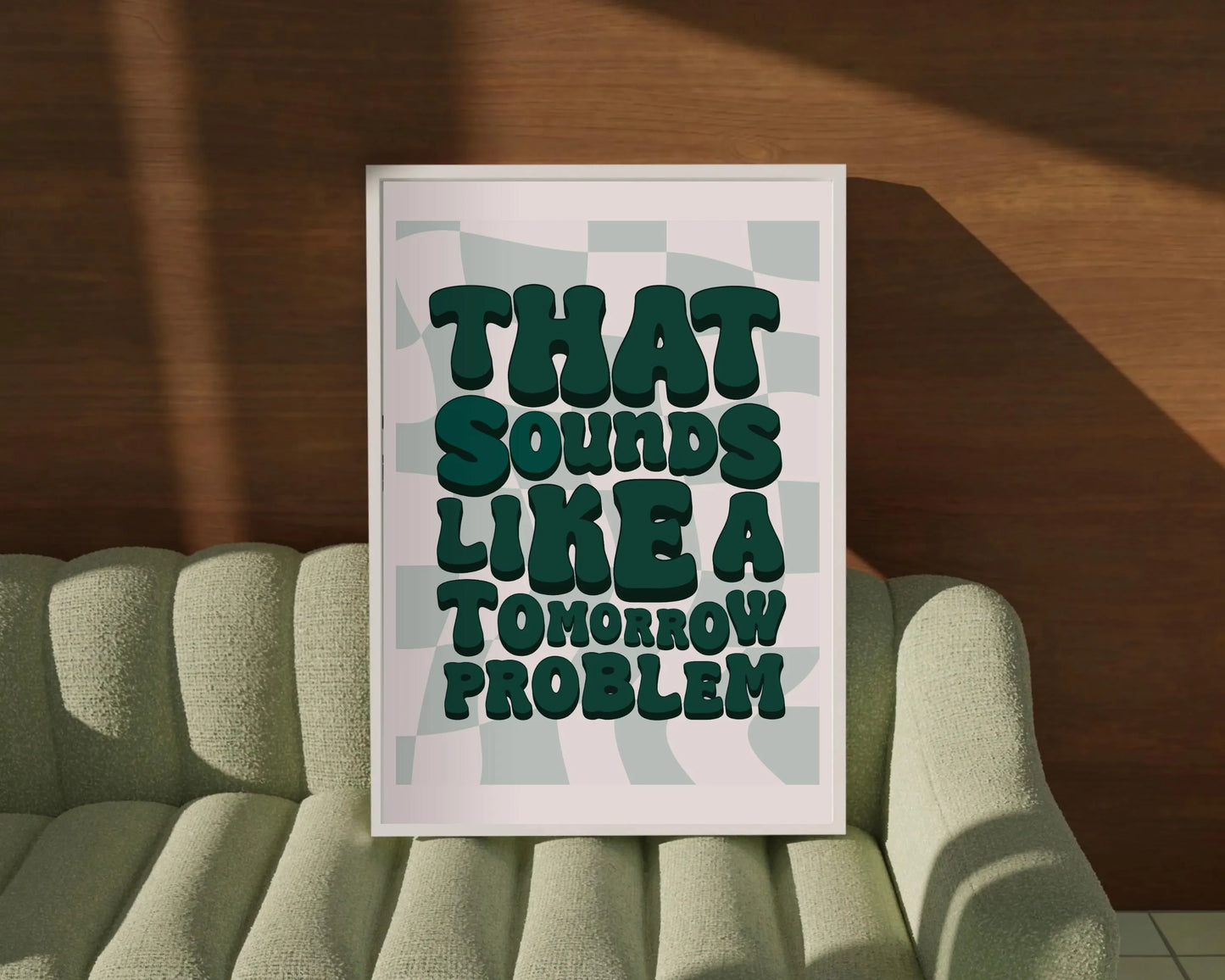 That Sounds Like a Tomorrow Problem Print